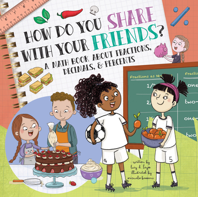 How Do You Share with Your Friends?: A Math Book about Fractions, Decimals, & Percents Cover Image