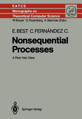 Nonsequential Processes: A Petri Net View (Monographs in Theoretical Computer Science. an Eatcs #13) Cover Image