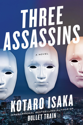 Three Assassins: A Novel By Kotaro Isaka, Sam Malissa (Translated by) Cover Image