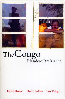 The Congo: Plunder and Resistance By David Renton, David Seddon, Leo Zeilig Cover Image