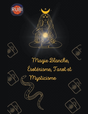 Magie Blanche, Ésotérisme, Tarot et Mysticisme (Paperback