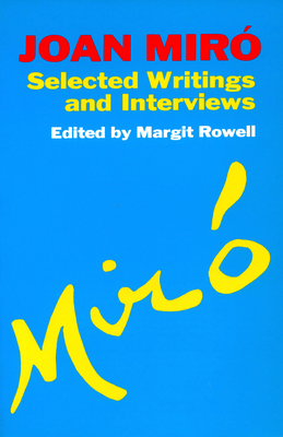 Joan Miro: Selected Writings and Interviews Cover Image