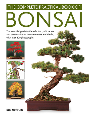 The Complete Practical Book of Bonsai: The Essential Guide to the Selection, Cultivation and Presentation of Miniature Trees and Shrubs, with Over 800 Cover Image