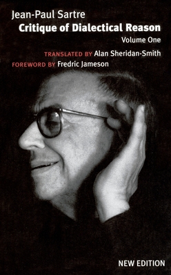Critique of Dialectical Reason, Vol. 1 By Jean-Paul Sartre, Jonathan Ree (Editor), Alan Sheridan-Smith (Translated by), Fredric Jameson (Foreword by) Cover Image