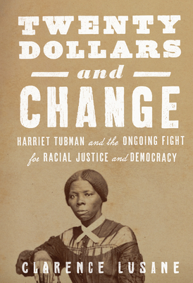 Twenty Dollars and Change: Harriet Tubman and the Ongoing Fight for Racial Justice Cover Image