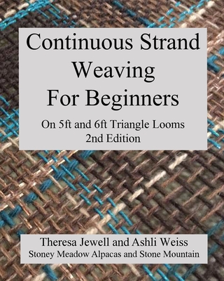 Continuous Strand Weaving For Beginners; On 5ft and 6ft Triangle Looms By Theresa Jewell, Ashli Weiss Cover Image