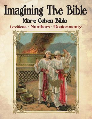 Imagining The Bible - Leviticus, Numbers, Deuteronomy: Mar-e Cohen Bible By Abraham Cohen (Ed) Cover Image