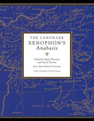 The Landmark Xenophon's Anabasis By Shane Brennan (Editor), Robert B. Strassler (Series edited by), David Thomas (Editor), Xenophon Cover Image