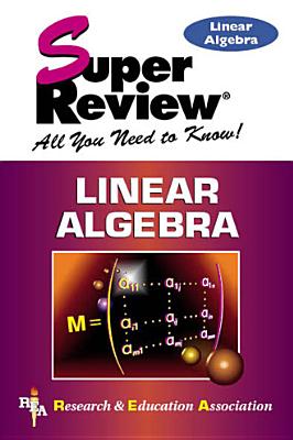 Cover for Linear Algebra Super Review (Super Reviews; All You Need to Know)