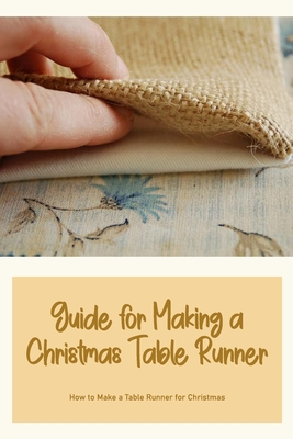 Guide for Making a Christmas Table Runner: How to Make a Table Runner for Christmas Cover Image
