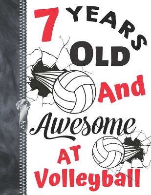7 Years Old And Awesome At Volleyball: Doodling & Drawing Art Book Volleyball Athletic Sketchbook For Boys Cover Image