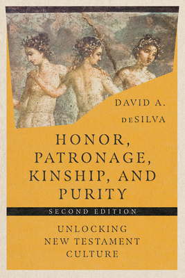 Honor, Patronage, Kinship, and Purity: Unlocking New Testament Culture Cover Image