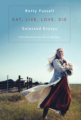 Eat Live Love Die: Selected Essays Cover Image