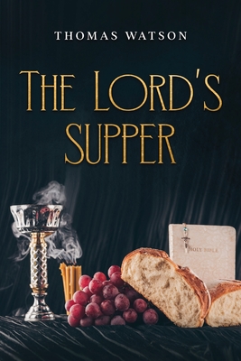 The Lord's Supper By Thomas Watson Cover Image