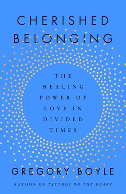 Cherished Belonging: The Healing Power of Love in Divided Times ...