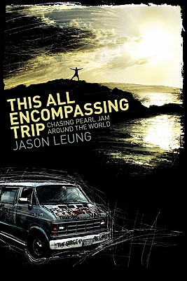 This All Encompassing Trip (Chasing Pearl Jam Around The World) Cover Image