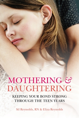 Cover for Mothering and Daughtering: Keeping Your Bond Strong Through the Teen Years