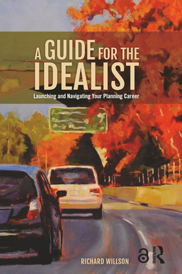 A Guide for the Idealist: Launching and Navigating Your Planning Career Cover Image