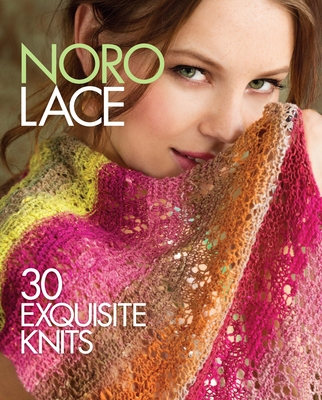 Noro Lace: 30 Exquisite Knits (Knit Noro Collection) Cover Image