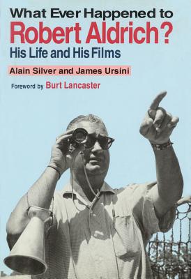 Whatever Happened to Robert Aldrich?: His Life and His Films (Limelight)