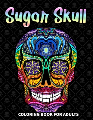 Sugar Skull Coloring Book For Adults and Teens