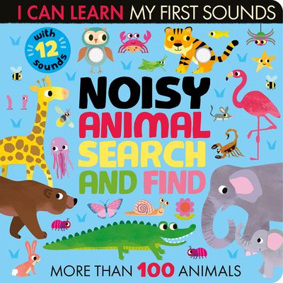 Noisy Animal Search and Find: With 12 sounds and more than 100 Animals to find (I Can Learn)