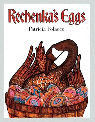 Rechenka's Eggs By Patricia Polacco Cover Image
