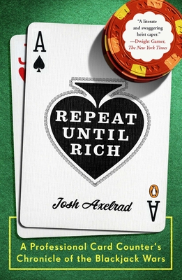 Repeat Until Rich: A Professional Card Counter's Chronicle of the Blackjack Wars By Josh Axelrad Cover Image