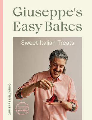Giuseppe's Easy Bakes: Sweet Italian Treats By Giuseppe Dell'Anno Cover Image