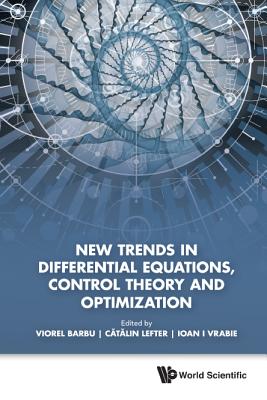New Trends in Differential Equations, Control Theory and Optimization - Proceedings of the 8th Congress of Romanian Mathematicians Cover Image