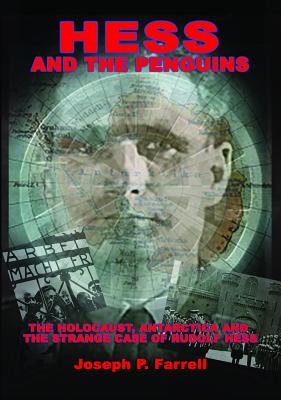 Hess and the Penguins: The Holocaust, Antarctica and the Strange Case of Rudolf Hess By Joseph P. Farrell Cover Image
