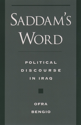 Saddam's Word: Political Discourse in Iraq (Studies in Middle Eastern History)