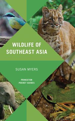 Wildlife of Southeast Asia (Princeton Pocket Guides #14) Cover Image