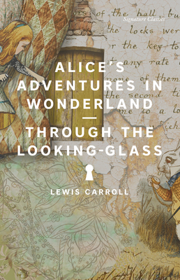 Alice's Adventures in Wonderland and Through the Looking-Glass (Signature Classics)