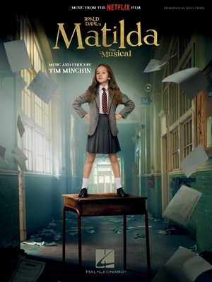 Roald Dahl's Matilda - The Musical - Piano/Vocal Songbook Featuring Music from the Netflix Film By Tim Minchin (Composer) Cover Image