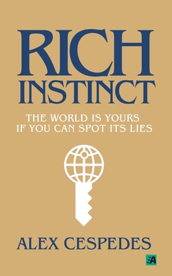 Rich Instinct: The World Is Yours if You Can Spot Its Lies Cover Image