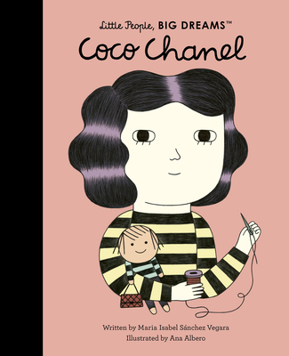 Coco Chanel (Little People, BIG DREAMS #1) By Maria Isabel Sanchez Vegara, Ana Albero (Illustrator) Cover Image