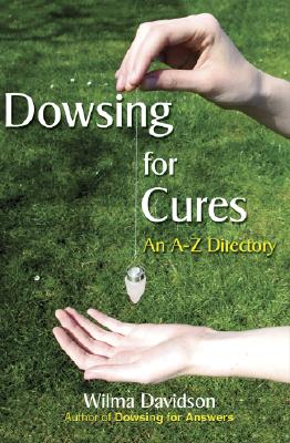 Dowsing for Cures: An A-Z Directory By Wilma Davidson Cover Image