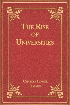 The Rise of Universities By Charles Homer Haskins Cover Image