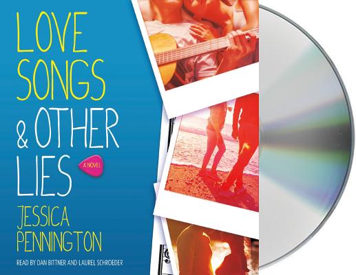 Love Songs & Other Lies: A Novel By Jessica Pennington, Dan Bittner (Read by), Laurel Schroeder (Read by) Cover Image