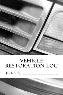 Vehicle Restoration Log: Vehicle Cover 12 Cover Image