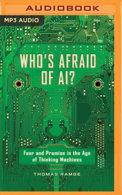 Who's Afraid of Ai?: Fear and Promise in the Age of Thinking Machines Cover Image