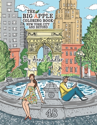 The Big Apple Coloring Book, New York City and Beyond: 48 Unique Illustrations of New York for you to color by hand. Cities and architecture adult col (Travel and Cities #3)