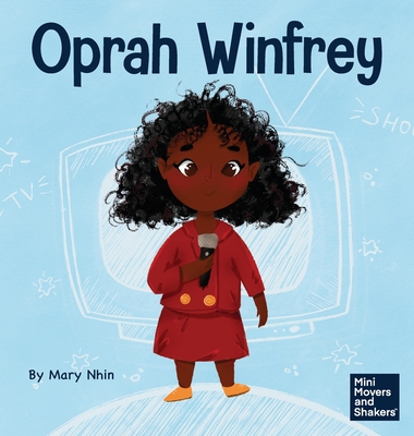 Oprah Winfrey: A Kid's Book About Believing in Yourself (Mini Movers and Shakers #23)