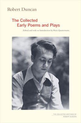 Robert Duncan: The Collected Early Poems and Plays (The Collected Writings of Robert Duncan)