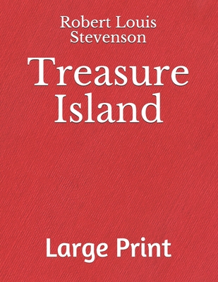 Treasure Island: Large print By Robert Louis Stevenson Cover Image