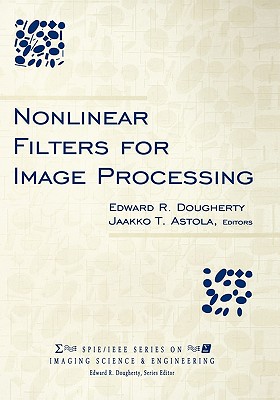 Nonlinear Filters for Image Processing (Spie/IEEE Imaging Science & Engineering #1)