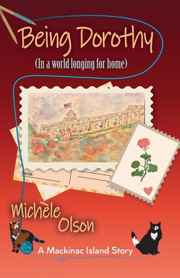Being Dorothy (In a world longing for home) By Michele Olson Cover Image