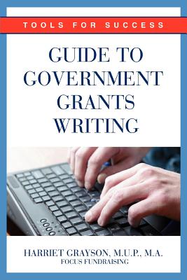Guide to Government Grants Writing: Tools for Success (Paperback 