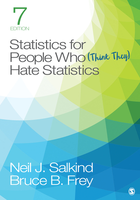 Statistics for People Who (Think They) Hate Statistics By Neil J. Salkind, Bruce B. Frey Cover Image